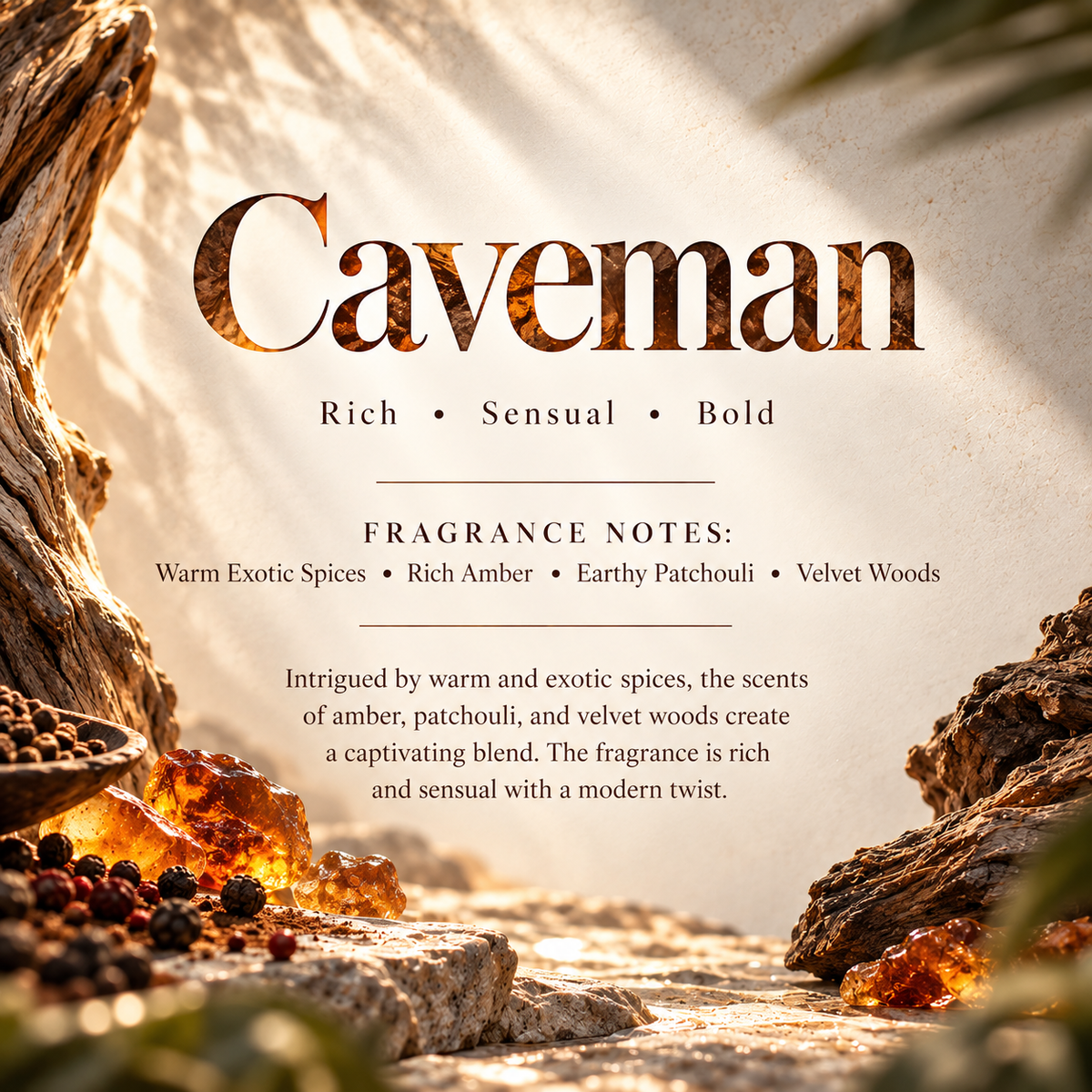 Caveman men’s scent profile featuring warm exotic spices, rich amber, earthy patchouli and velvet woods for a deep masculine fragrance.