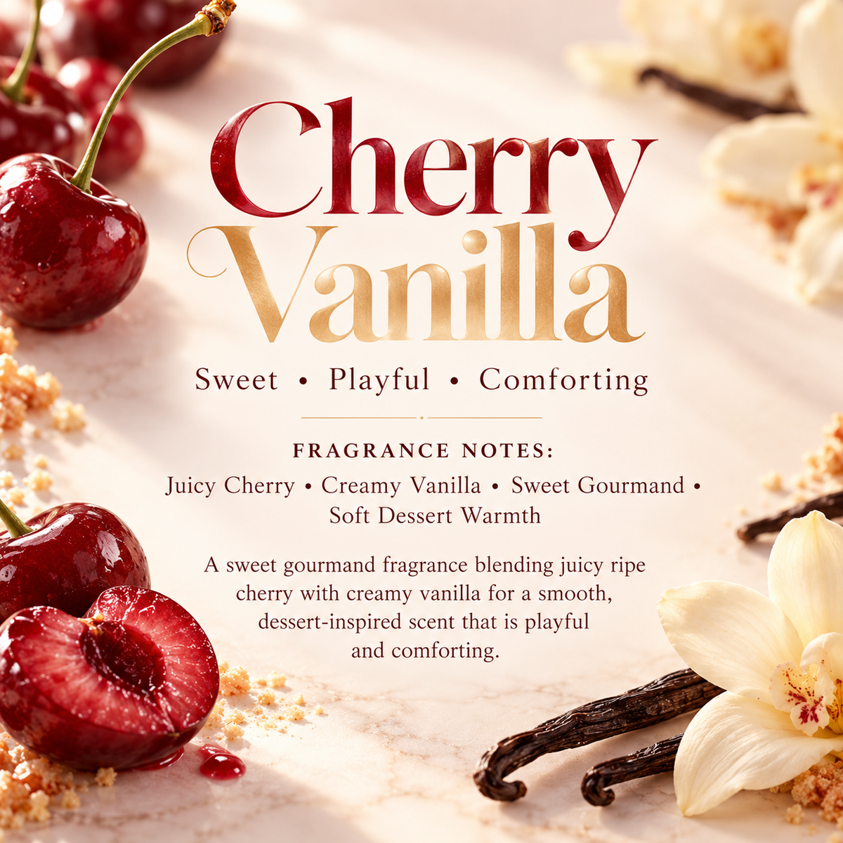 Cherry Vanilla scent profile featuring juicy cherry, creamy vanilla, sweet gourmand notes and soft dessert warmth.