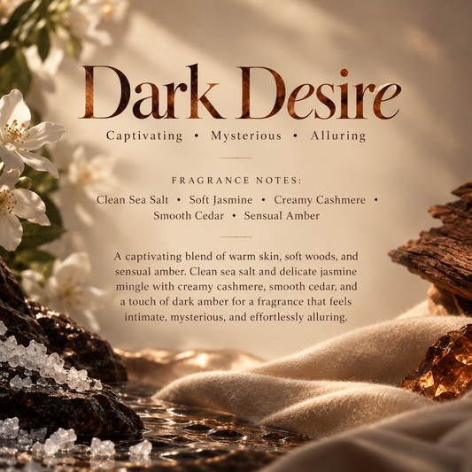 Dark Desire Signature Scent profile featuring clean sea salt, soft jasmine, creamy cashmere, smooth cedar and sensual amber.